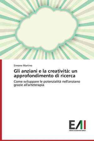 Gli Anziani E La Creativita: Un Approfondimento Di Ricerca de Simone Martino