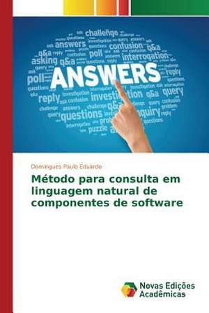 Metodo Para Consulta Em Linguagem Natural de Componentes de Software: Analisando Secchin E Joao Cabral de Domingues Paulo Eduardo