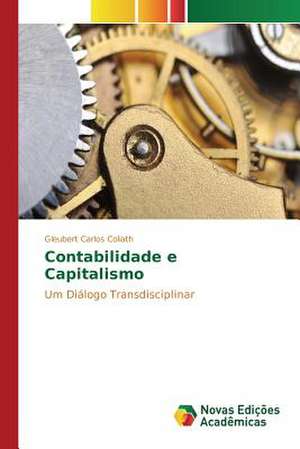 Contabilidade E Capitalismo: Estava Escrito Ou Como Escrever? de Gleubert Carlos Coliath