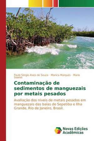 Contaminacao de Sedimentos de Manguezais Por Metais Pesados: Analise de Interface de Paulo Sérgio Alves de Souza