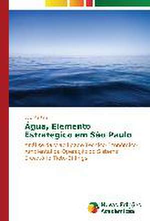 Agua, Elemento Estrategico Em Sao Paulo: Uma Politica de Estado de Luiz Martins