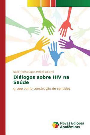 Dialogos Sobre HIV Na Saude: Domesticacao E Melhoramento de Nara Helena Lopes Pereira da Silva