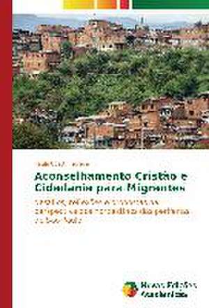 Aconselhamento Cristao E Cidadania Para Migrantes: Censura Ou Democracia? de Paula Coatti Ferreira