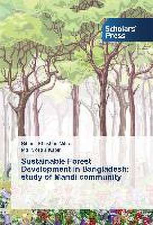 Sustainable Forest Development in Bangladesh: Study of Mandi Community de Bibhuti Bhushan Mitra