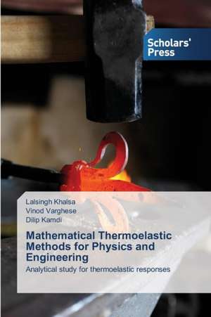 Mathematical Thermoelastic Methods for Physics and Engineering de Lalsingh Khalsa