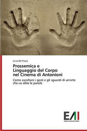 Prossemica E Linguaggio del Corpo Nel Cinema Di Antonioni: Praktika de Luisa De Paula