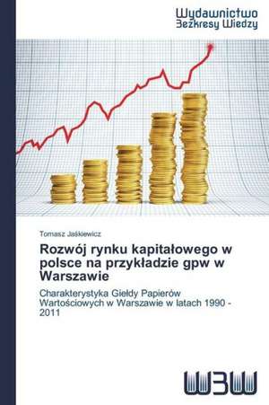 Rozwoj Rynku Kapita Owego W Polsce Na Przyk Adzie Gpw W Warszawie: Rekl Mas Kampa a de Tomasz Jaskiewicz