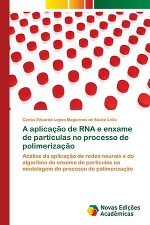 A Aplicacao de RNA E Enxame de Particulas No Processo de Polimerizacao: Em Busca de Novos Sentidos de Carlos Eduardo Lopes Magarinos de Souza Leão