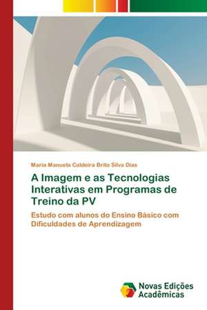 A Imagem E as Tecnologias Interativas Em Programas de Treino Da Pv: Modelagem E Analise de Sistemas Urbanos de Maria Manuela Caldeira Brito Silva Dias