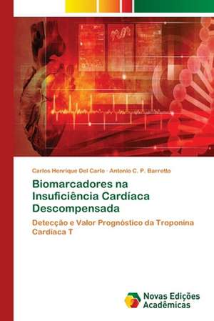 Biomarcadores Na Insuficiencia Cardiaca Descompensada: A Barragem Joao Leite - Goias de Carlos Henrique Del Carlo