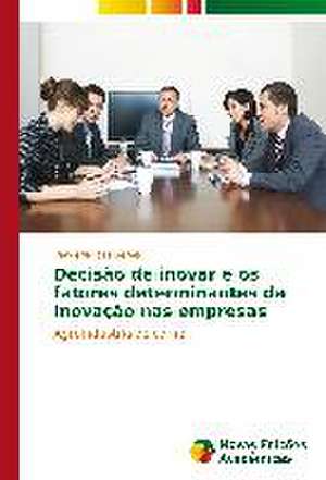 Decisao de Inovar E OS Fatores Determinantes Da Inovacao NAS Empresas: Transformacoes E Deslimites de Vanderlei José Sereia