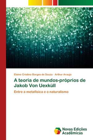 A Teoria de Mundos-Proprios de Jakob Von Uexkull: Formacao Literaria DOS Alunos Do Ensino Medio de Elaine Cristina Borges de Souza