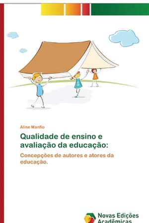 Qualidade de Ensino E Avaliacao Da Educacao: Para Potenciar OS Dispositivos Moveis DOS Alunos de Aline Manfio