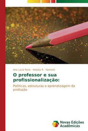 O Professor E Sua Profissionalizacao: Saberes-Atividade-Valores de Ana Lúcia Pena