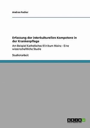 Erfassung der interkulturellen Kompetenz in der Krankenpflege de Andrea Fecher