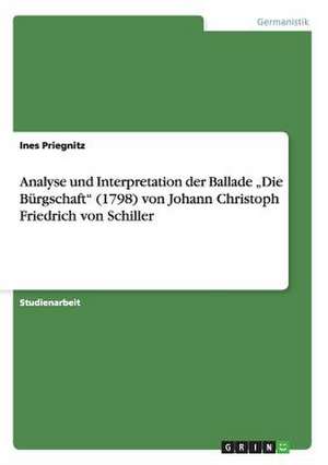 Analyse und Interpretation der Ballade "Die Bürgschaft" (1798) von Johann Christoph Friedrich von Schiller de Ines Priegnitz