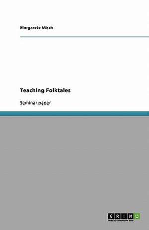Teaching Folktales de Margarete Misch