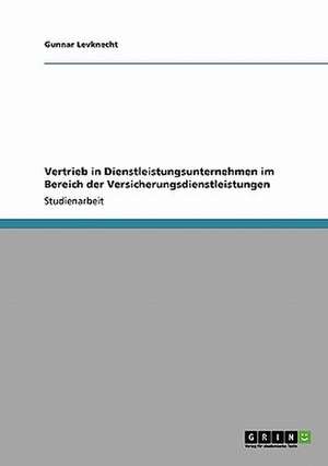 Vertrieb in Dienstleistungsunternehmen im Bereich der Versicherungsdienstleistungen de Gunnar Levknecht