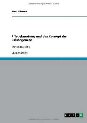 Pflegeberatung und das Konzept der Salutogenese de Peter Ullmann