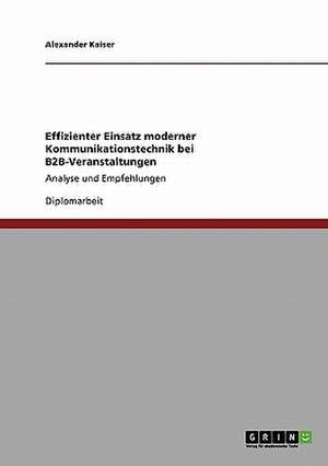 Effizienter Einsatz moderner Kommunikationstechnik bei B2B-Veranstaltungen de Alexander Kaiser