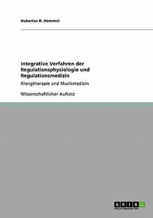 Integrative Verfahren der Regulationsphysiologie und Regulationsmedizin de Hubertus R. Hommel