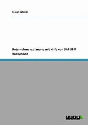 Unternehmensplanung mit Hilfe von SAP SEM de Rainer Schmidl