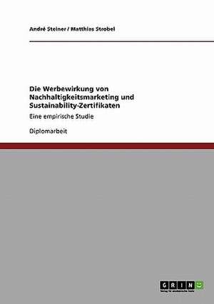 Die Werbewirkung von Nachhaltigkeitsmarketing und Sustainability-Zertifikaten de André Steiner