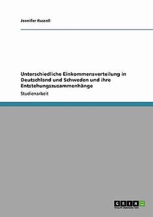 Unterschiedliche Einkommensverteilung in Deutschland und Schweden und ihre Entstehungszusammenhänge de Jennifer Russell