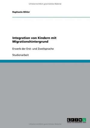 Integration von Kindern mit Migrationshintergrund de Raphaela Bihler