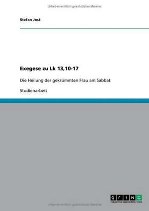 Exegese zu Lk 13,10-17 de Stefan Jost