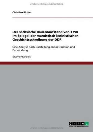 Der sächsische Bauernaufstand von 1790 im Spiegel der marxistisch-leninistischen Geschichtsschreibung der DDR de Christian Richter