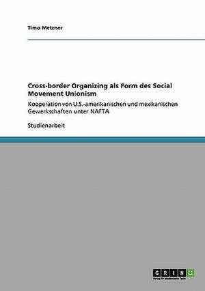 Cross-border Organizing als Form des Social Movement Unionism de Timo Metzner