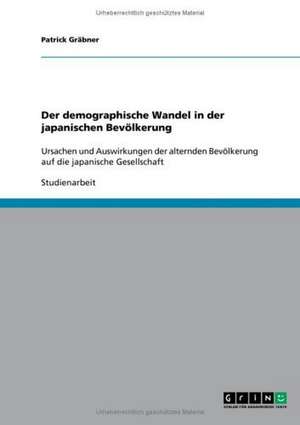 Der demographische Wandel in der japanischen Bevölkerung de Patrick Gräbner