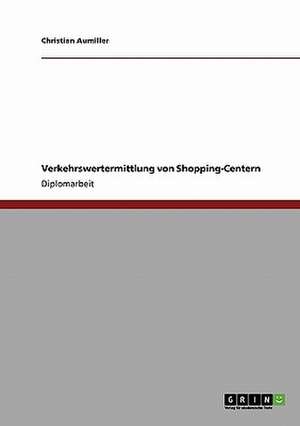 Verkehrswertermittlung von Shopping-Centern de Christian Aumiller