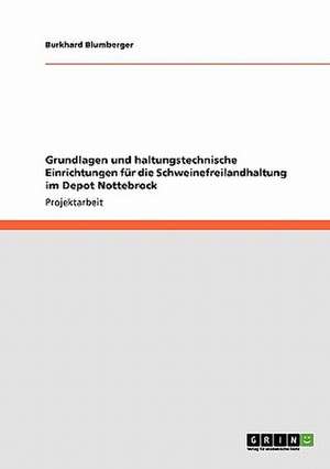 Grundlagen und haltungstechnische Einrichtungen für die Schweinefreilandhaltung im Depot Nottebrock de Burkhard Blumberger