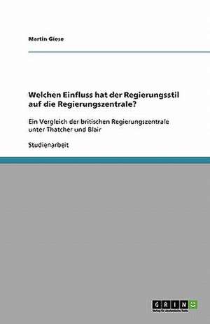 Welchen Einfluss hat der Regierungsstil auf die Regierungszentrale? de Martin Giese