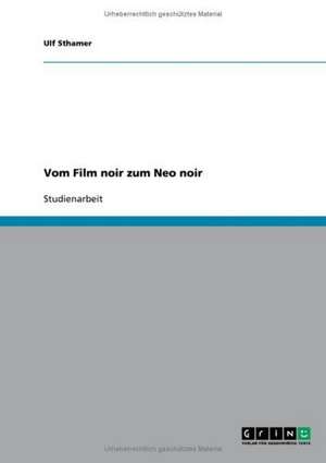 Vom Film noir zum Neo noir de Ulf Sthamer