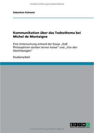 Kommunikation über das Todesthema bei Michel de Montaigne de Sebastian Polmans