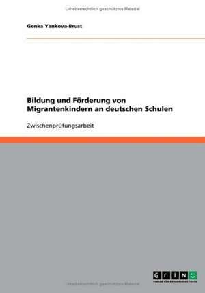 Bildung und Förderung von Migrantenkindern an deutschen Schulen de Genka Yankova-Brust