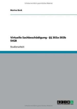 Virtuelle Sachbeschädigung - §§ 303a-303b StGB de Marina Bock