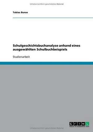 Schulgeschichtsbuchanalyse anhand eines ausgewählten Schulbuchbeispiels de Tobias Bunse