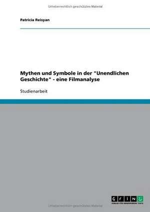 Mythen und Symbole in der "Unendlichen Geschichte" - eine Filmanalyse de Patricia Reisyan