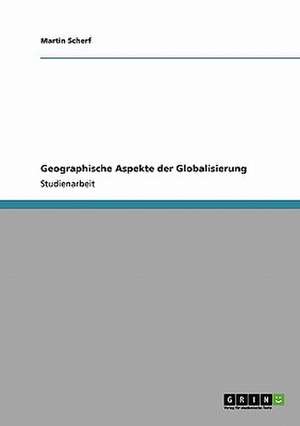 Geographische Aspekte der Globalisierung de Martin Scherf