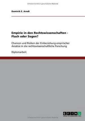 Empirie in den Rechtswissenschaften - Fluch oder Segen? de Dominik E. Arndt