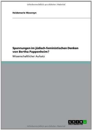 Spannungen im jüdisch-feministischen Denken von Bertha Pappenheim? de Heidemarie Wawrzyn