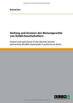 Umfang und Grenzen des Weisungsrechts von GmbH-Gesellschaftern de Roland Karl