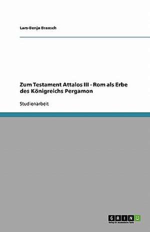 Zum Testament Attalos III - Rom als Erbe des Königreichs Pergamon de Lars-Benja Braasch