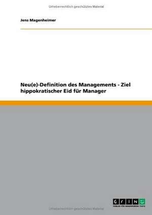 Neu(e)-Definition des Managements - Ziel hippokratischer Eid für Manager de Jens Magenheimer