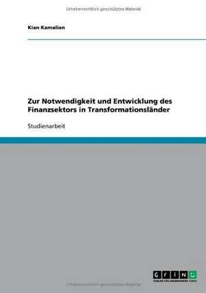 Zur Notwendigkeit und Entwicklung des Finanzsektors in Transformationsländer de Kian Kamalian