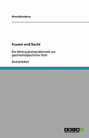 Frauen und Sucht de Diana Biendarra